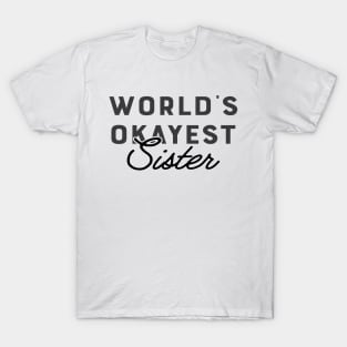 Sister - World's Okayest Sister T-Shirt